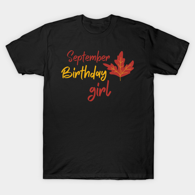 Born in September Autumn 2020 Birthday Girl Leo Virgo Zodiac Chocolate Cute Funny Shirt Meme Summer Party Cake Balloons Wedding Anniversary Cute Funny Inspirational Motivational Present by EpsilonEridani